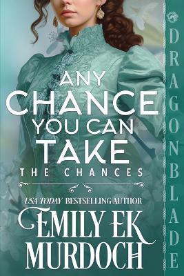 Any Chance You Can Take: A Regency Historical Romance - Emily E K Murdoch - cover