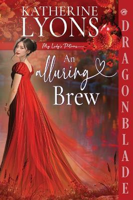 An Alluring Brew: A Regency Historical Romance - Katherine Lyons - cover