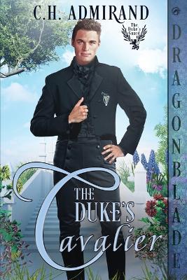 The Duke's Cavalier: A Regency Historical Romance - C H Admirand - cover