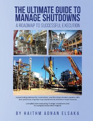 The ultimate guide to manage shutdowns a roadmap to successful execution - Haithm Elsaka - cover