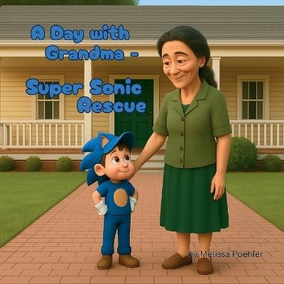 A Day with Grandma - Super Sonic Rescue: A Fast-Paced Adventure Filled with Hearts and Heroics - Melissa Poehler - cover