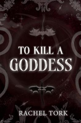 To Kill A Goddess - Rachel Tork - cover