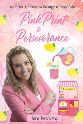 PinkPrint to Perseverance: From Broke and Broken to Born Again BossBabe - Tara Hirshberg - cover