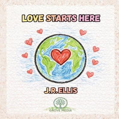 Love Starts Here - J R Ellis - cover