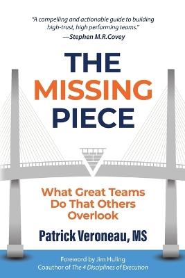 The Missing Piece: What Great Teams Do That Others Overlook - Patrick Veroneau - cover