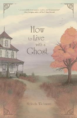 How to Live With a Ghost - Melinda Wichmann - cover