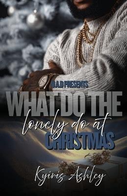 What Do The Lonely Do At Christmas - Kyiris Ashley - cover