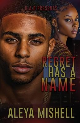 Regret Has A Name: An Urban Romance Suspense Novel - Aleya Mishell - cover