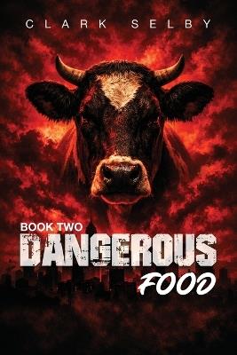 Dangerous Food: Book Two - Clark Selby - cover
