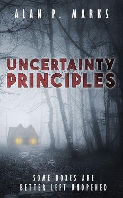 Uncertainty Principles - Alan P Marks - cover
