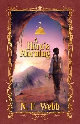 A Hero's Morning - N F Webb - cover