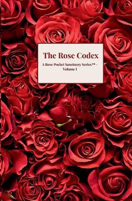 The Rose Codex: A Rose Pocket Sanctuary Series(TM) - Volume I - Gia Snyder - cover