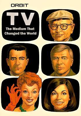 Orbit: Television-The Medium That Changed the World - Michael Frizell - cover