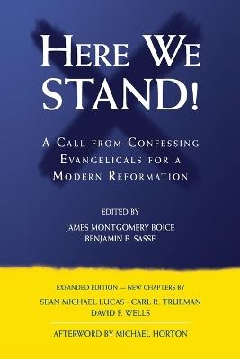Here We Stand!: A Call from Confessing Evangelicals for a Modern Reformation - James Montgomery Boice - cover