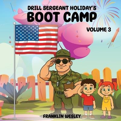 Drill Sergeant Holiday's Boot Camp: Volume III - Franklin Wesley - cover