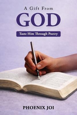 A Gift from God: Taste Him Through Poetry - Phoenix Joi - cover