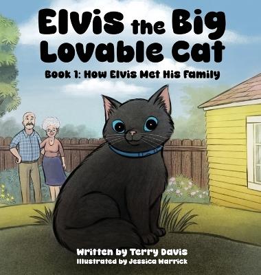 Elvis the Big Lovable Cat: Book 1: How Elvis Met His Family - Terry Davis - cover