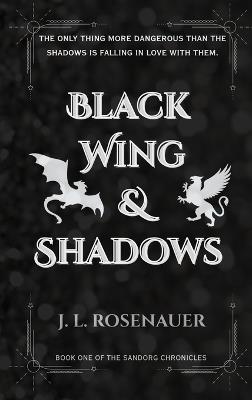 Black Wing and Shadows: Book One of the Sandorg Chronicles - J L Rosenauer - cover