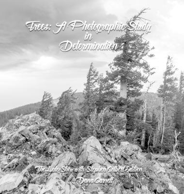 Trees: A Photographic Study in Determination - Dana Garrett - cover