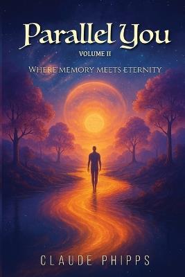 Parallel You Volume 2: Where memory meets eternity - Claude Phipps - cover