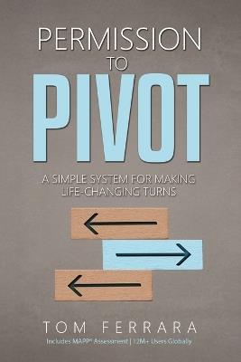 Permission to Pivot: A Simple System for Making Life-Changing Turns - Tom Ferrara - cover