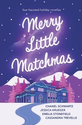 Merry Little Matchmas - Chanel Schwartz,Jessica Krueger,Emelia Stonefield - cover