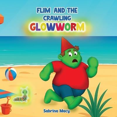 Flim and the Crawling Glowworm - Sabrina Macy - cover