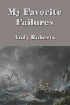 My Favorite Failures - Andy Roberts - cover