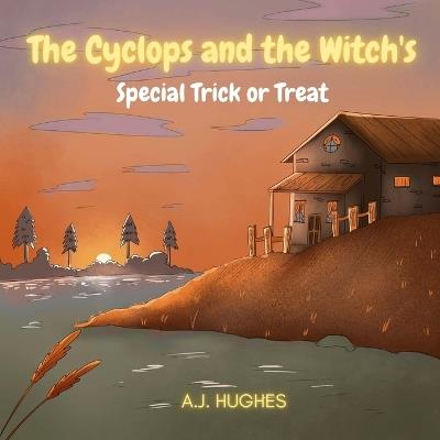 The Cyclops and the Witch's Special Trick or Treat - A J Hughes - cover