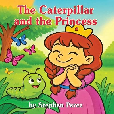 The Caterpillar and the Princess - Stephen Perez - cover