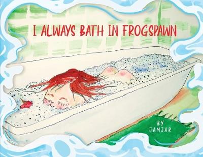 I Always Bath In Frogspawn - Jam Jar - cover
