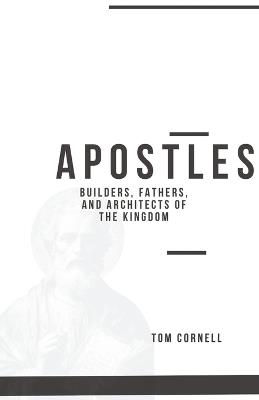 Apostles: Builders, Fathers, and Architects of the Kingdom - Tom Cornell - cover