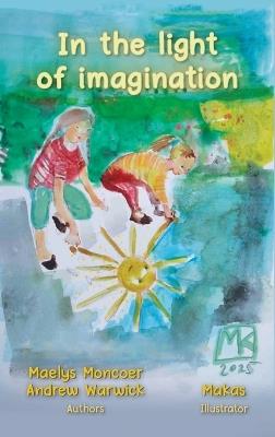 In the light of imagination - Maelys Moncoer,Andrew Warwick - cover