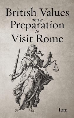British Values and A Preparation to Visit Rome - Tom - cover