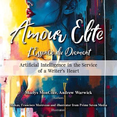 Amour Elite: Artificial Intelligence in the Service of a Writer's Hearts - Maelys Moncoer,Andrew Warwick - cover