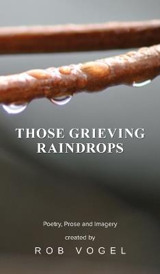 Those Grieving Raindrops - Rob Vogel - cover