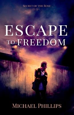 Escape to Freedom - Michael Phillips - cover