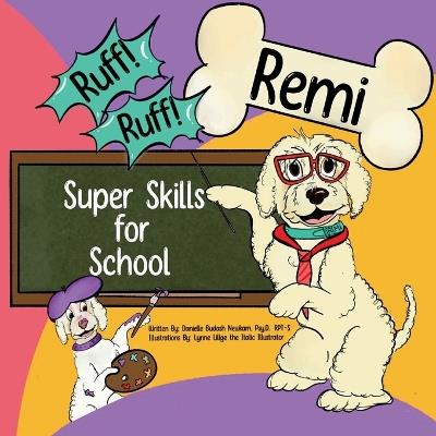 Ruff! Ruff! Remi Super Skills for School - Danielle Budash Newkam,Lynne Lillge - cover