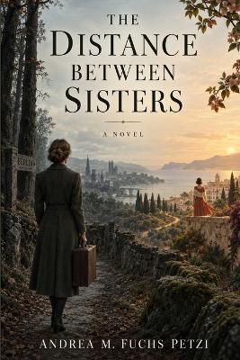 The Distance Between Sisters - Andrea Fuchs Petzi - cover