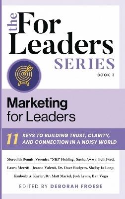 Marketing for Leaders: 11 Keys to Building Trust, Clarity, and Connection in a Noisy World - cover