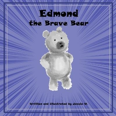 Edmond the Brave Bear - Jessie Wallace - cover