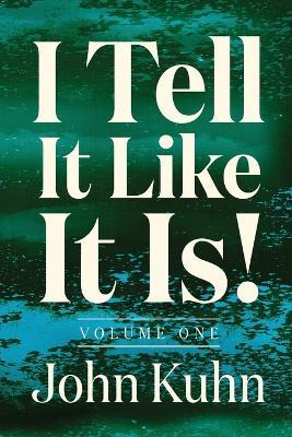 I Tell It Like It Is! (Volume 1 of 3) - Kuhn - cover