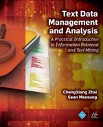 Text Data Management and Analysis: A Practical Introduction to Information Retrieval and Text Mining