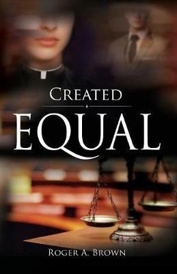 Created Equal - Roger a Brown - cover
