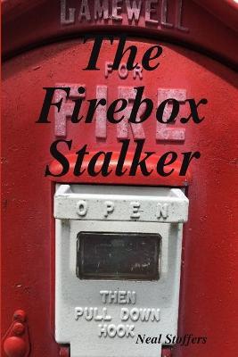 The Firebox Stalker - Neal Stoffers - cover