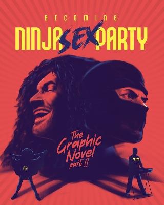 Becoming Ninja Sex Party: The Graphic Novel Part II - David Calcano - cover