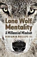 Lone Wolf Mentality: A Millennial Mindset
