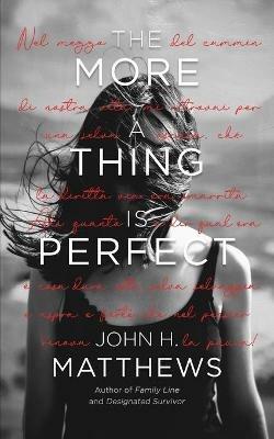 The More a Thing is Perfect - John H Matthews - cover