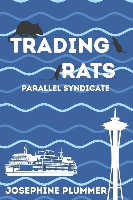 Trading Rats: Parallel Syndicate - Josephine Plummer - cover