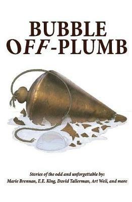 Bubble Off Plumb - Marie Brennan,David Tallerman,E E King - cover